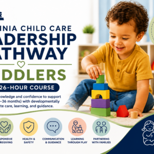 9132 - Virginia Child Care Leadership Pathway: Toddlers